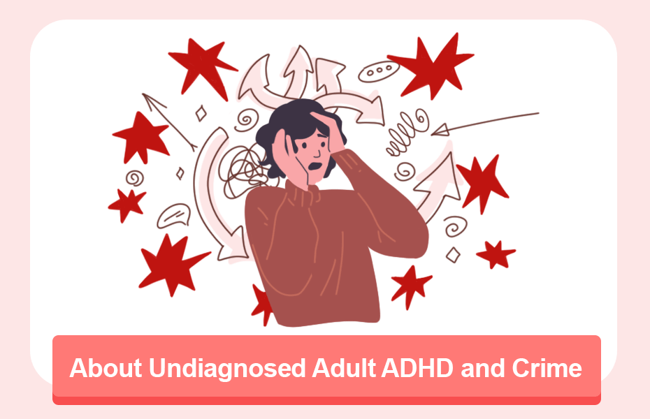 About Undiagnosed Adult ADHD and Crime