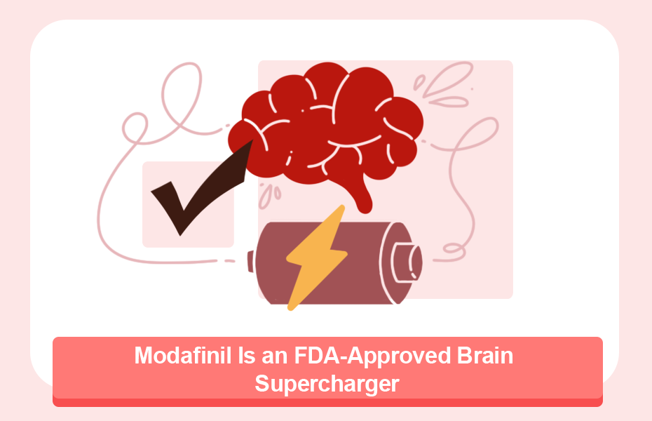 Modafinil Is an FDA-Approved Brain Supercharger