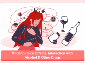 Modafinil Side Effects, Interaction with Alcohol & Other Drugs