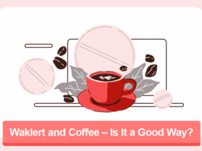 Waklert and Coffee – Is It a Good Way?