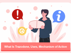 What Is Trazodone, Uses, Mechanism of Action